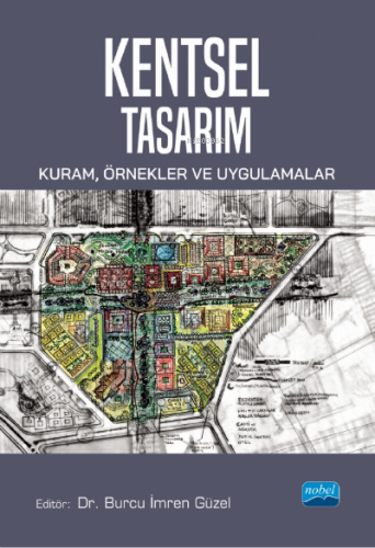 Kentsel Tasarım: Kuram, Örnekler ve Uygulamalar Burcu İmren Güzel