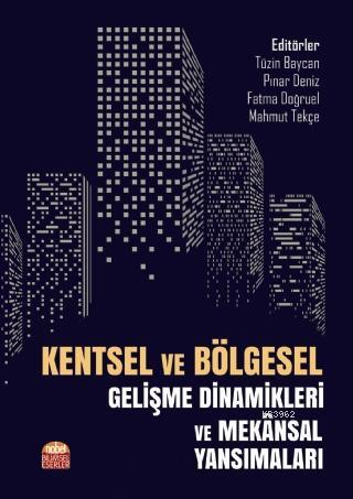 Kentsel ve Bölgesel Gelişme Dinamikleri ve Mekânsal Yansımaları Tüzin 