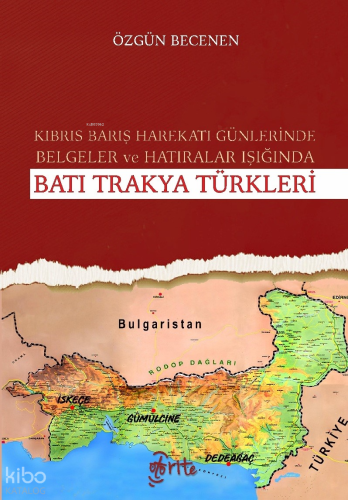 Kıbrıs Barış Harekatı Günlerinde Belgeler ve Hatıralar Işığında Batı T