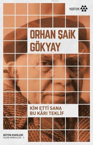 Kim Etti Sana Bu Kârı Teklif Orhan Şaik Gökyay