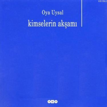 Kimselerin Akşamı Oya Uysal