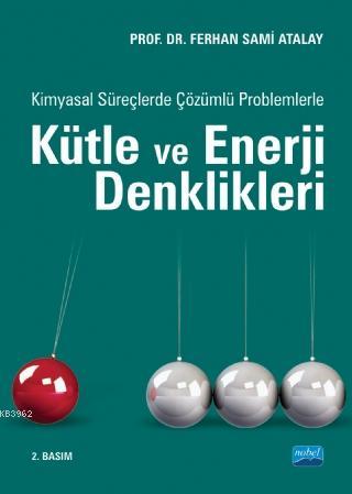 Kimyasal Süreçlerde Çözümlü Problemlerle Kütle ve Enerji Denklikleri F