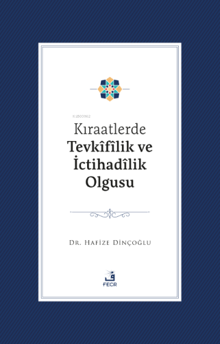 Kıraatlerde Tevkîfîlik Ve İctihadîlik Olgusu Hafize Dinçoğlu