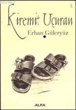 Kiremit Uçuran Erhan Güleryüz