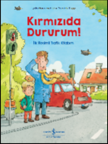 Kırmızıda Dururum! İlk Resimli Trafik Kitabım Lydia Hauenschild