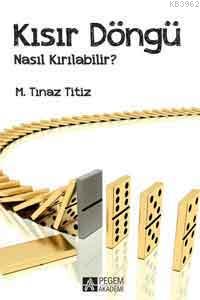 Kısır Döngü Nasıl Kırılabilir? M. Tınaz Titiz