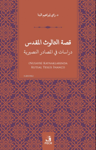 Kissatu’s Sâlûsu’l-Mukaddes Dirâsât fi’l-Mesâdiri’n-Nusayriye Rami İbr