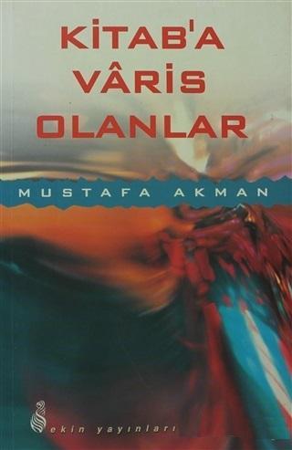 Kitab'a Varis Olanlar Mustafa Akman