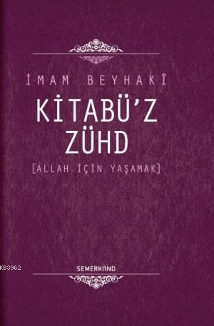 Kitabü'z Zühd (Ciltli) İmam Beyhakî