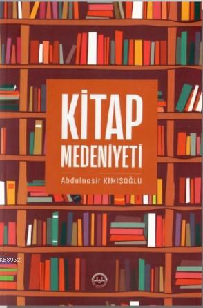 Kitap Medeniyeti Abdulnasir Kımışoğlu