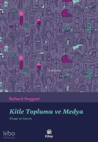 Kitle Toplumu ve Medya;Efsane ve Gerçek Richard Hoggart