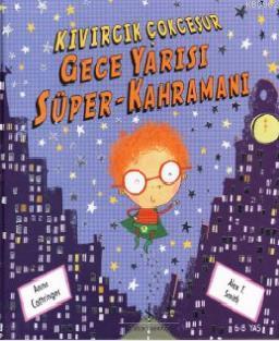 Kıvırcık Çokcesur Gece Yarısı Süper-Kahramanı (Ciltli) Anne Cottringer