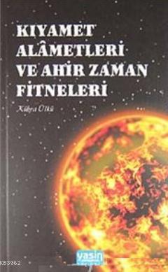 Kıyamet Alametleri ve Ahir Zaman Fitneleri Kübra Ülkü