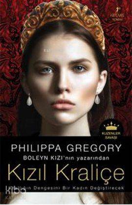 Kızıl Kraliçe; Krallığın Dengesini Bir Kadın Değiştirecek Philippa Gre