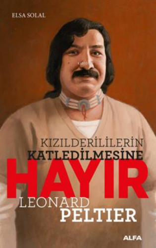 Kızılderililerin Katledilmesi Hayır Leonard Peltier