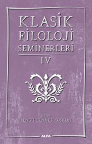 Klasik Filoloji Seminerleri IV Bengü Cennet Çoşkun