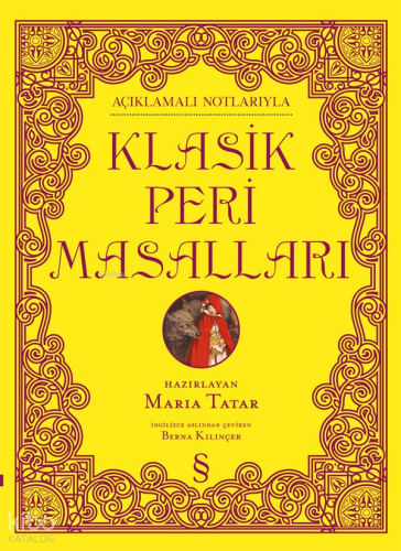 Klasik Peri Masalları;Açıklamalı Notlarıyla Maria Tatar