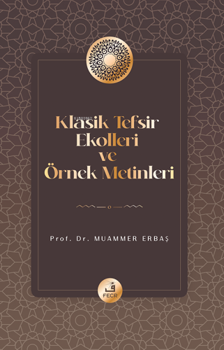 Klasik Tefsir Ekolleri ve Örnek Metinleri Muammer Erbaş