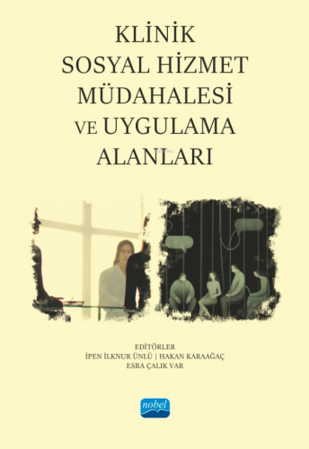 Klinik Sosyal Hizmet Müdahalesi ve Uygulama Alanları İpen İlknur Ünlü