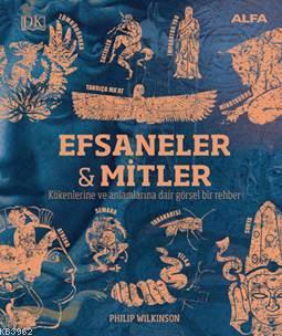 Kökenleri ve Anlamlarıyla Efsaneler ve Mitler Richard G. Wilkinson