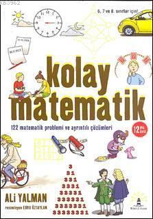 Kolay Matematik; 122 Matematik Problemi ve Ayrıntılı Çözümleri Ali Yal