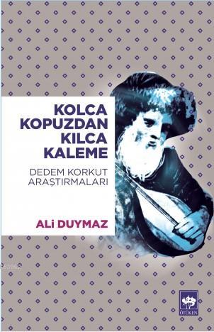 Kolca Kopuzdan Kılca Kaleme Ali Duymaz