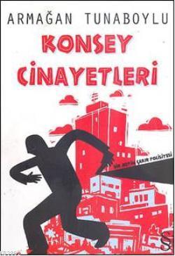 Konsey Cinayetleri Armağan Tunaboylu