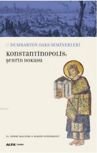 Konstantinopolis: Şehrin Dokusu Robert Ousterhout