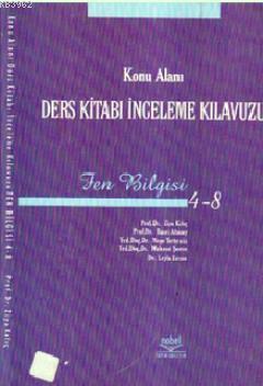 Konu Alanı Ders Kitabı İnceleme Kılavuzu Fen Bilgisi (4-8) Ziya Kılıç