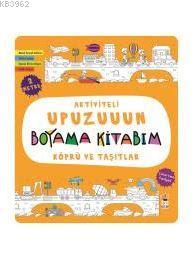 Köprü ve Taşıtlar - Aktiviteli Upuzuuun Boyama Kitabım Kolektif