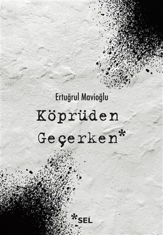 Köprüden Geçerken Ertuğrul Mavioğlu