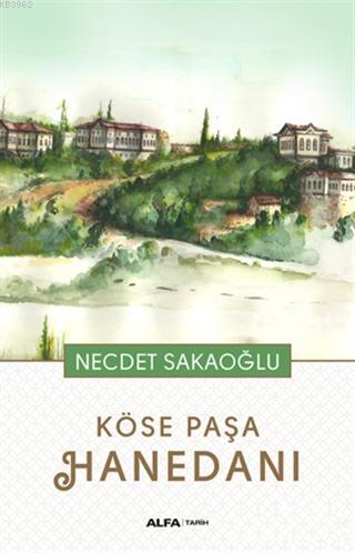 Köse Paşa Hanedanı Necdet Sakaoğlu