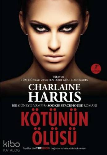 Kötünün Ölüsü; Bir Güneyli Vampir Sookie Stackhouse Romanı - 8 Charlai