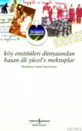 Köy Enstitüleri Dünyasından Hasan Âli Yücel'e Mektuplar Canan Yücel Er