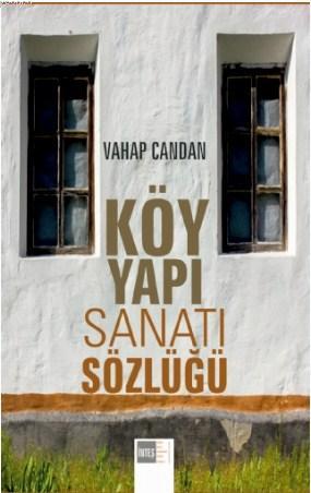 Köy Yapı Sanatı Sözlüğü Vahap Candan