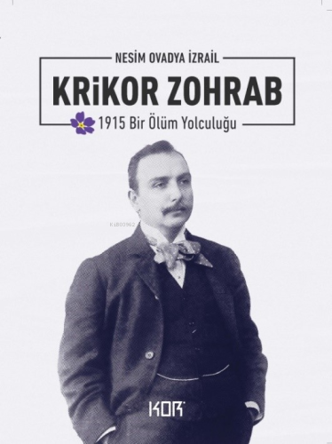 Krikor Zohrab;1915 Bir Ölüm Yolculuğu Nesim Ovadya İzrail