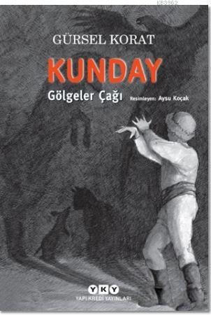 Kunday Gölgeler Çağı Gürsel Korat