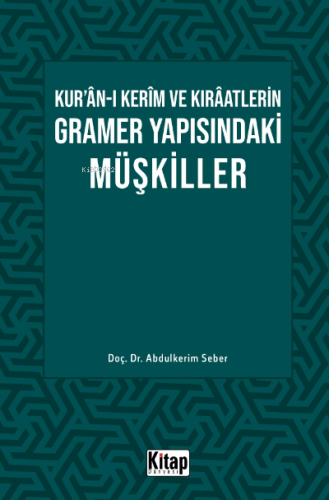 Kur’ân-ı Kerîm ve Kırâatlerin Gramer Yapısındaki Müşkiller Abdulkerim 