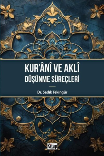 Kur'anı ve Akli Düşünme Süreçleri Sadık Tekingür