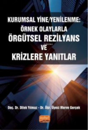 Kurumsal Yine/ Yenilenme: Örnek Olaylarla Örgütsel Rezilyans ve Krizle