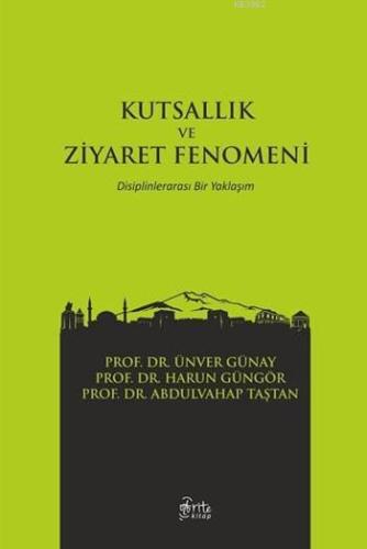 Kutsallık ve Ziyaret Fenomeni; Disiplinlerarası Bir Yaklaşım Harun Gün