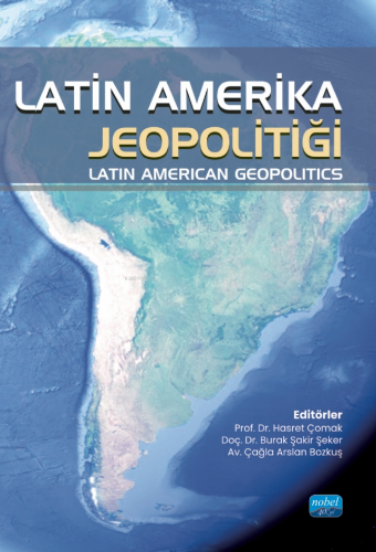 Latin Amerika Jeopolitiği - Latin American Geopolitics Hasret Çomak