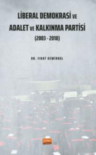 Liberal Demokrasi ve Adalet ve Kalkınma Partisi: 2003 - 2018 Fırat Dem