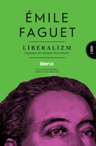 Liberalizm;Özgürlükçü Bir Hükümet Nasıl Olmalı? Emile Faguet