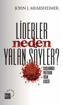 Lider Neden Yalan Söyler? John J. Mearsheimer