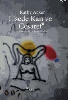 Lisede Kan ve Cesaret Kathy Acker