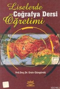 Liselerde Coğrafya Dersi Öğretimi Ersin Güngördü