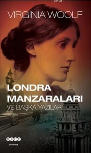 Londra Manzaraları ve Başka Yazılar Virginia Woolf