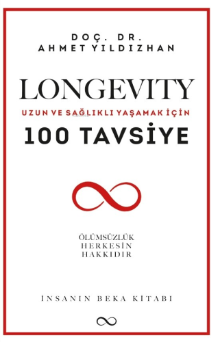 Longevity;Uzun ve Sağlıklı Yaşamak İçin 100 Tavsiye Ahmet Yıldızhan