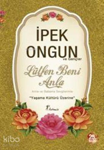 Lütfen Beni Anla; Yaşama Kültürü Üzerine İpek Ongun